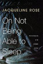 On Not Being Able to Sleep : Psychoanalysis and the Modern World -- Hardback