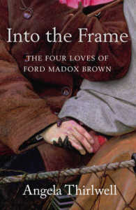 フォード・マドックス・ブラウンの生涯と4人の女性たち<br>Into the Frame : The Four Loves of Ford Madox Brown