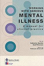 Working with Serious Mental Illness : A Manual for Clinical Practice