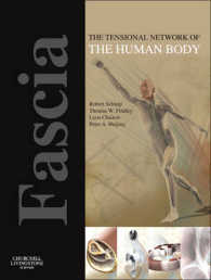 Fascia : The Tensional Network of the Human Body: the Science and Clinical Applications in Manual and Movement Therapy （1ST）
