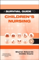 A Survival Guide to Children's Nursing （1ST）