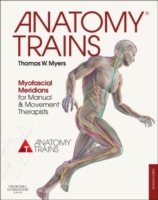 アナトミー・トレイン：徒手運動療法のための筋筋膜経線（第３版）<br>Anatomy Trains : Myofascial Meridians for Manual and Movement Therapists （3TH）