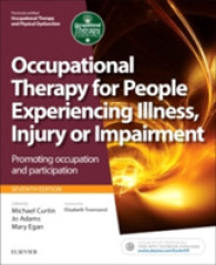 Occupational Therapy for People Experiencing Illness, Injury or Impairment : Promoting occupation and participation (Occupational Therapy Essentials) （7 ed）