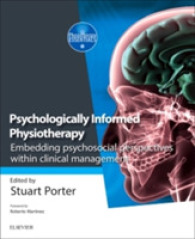Psychologically Informed Physiotherapy : Embedding psychosocial perspectives within clinical management (Physiotherapy Essentials)