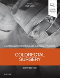 Colorectal Surgery : A Companion to Specialist Surgical Practice (Companion to Specialist Surgical Practice)