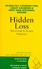 Hidden Loss: Miscarriage and Ectopic Pregnancy (Women's Press Handbook)