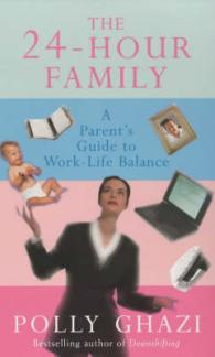 24-hour Family : A Parents' Guide to the Work-life Balance -- Paperback / softback