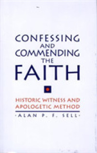 Confessing and Commending the Faith : Historic Witness and Apologetic Method -- Hardback