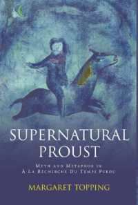 Supernatural Proust : Myth and Metaphor in La Recherche Du Temps Perdu (French and Francophone Studies)