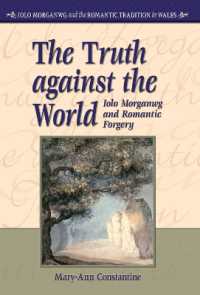 The Truth against the World : Iolo Morganwg and Romantic Forgery (Iolo Morganwg and the Romantic Tradition in Wales)