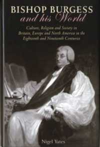 Bishop Burgess and his World : Culture, Religion and Society in Britain, Europe and North America in the Eighteenth and Nineteenth Centuries