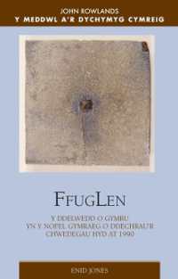 FfugLen : Y Ddelwedd O Gymru Yn Y Nofel Gymraeg O Ddechrau'r Chwedegau Hyd at 1990 (Y Meddwl a'r Dychymyg Cymreig)