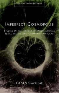 Imperfect Cosmopolis : Studies in the History of International Legal Theory and Cosmopolitan Ideas (Political Philosophy Now)