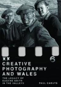 Creative Photography and Wales : The Legacy of W. Eugene Smith in the Valleys