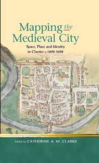 Mapping the Medieval City : Space, Place and Identity in Chester c.1200-1600 (Religion and Culture in the Middle Ages)