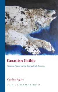 Canadian Gothic : Literature, History, and the Spectre of Self-Invention (Gothic Literary Studies)