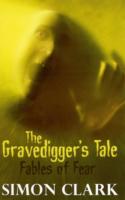 The Gravedigger's Tale: Fables of Fear