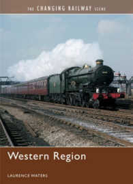 The Changing Railway Scene: Western Region -- Hardback