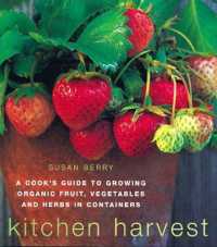 Kitchen Harvest : A Cook's Guide to Growing Organic Fruit, Vegetables and Herbs in Containers （New）
