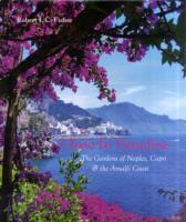 Close to Paradise : The Gardens of Naples, Capri and the Amalfi Coast
