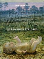 Great Works : 50 Paintings Explored