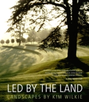 Led by the Land : Landscapes by Kim Wilkie
