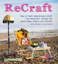 ReCraft : How to Turn Second-Hand Stuff into Beautiful Things for Your Home, Family, and Friends （ILL）