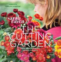 The Cutting Garden : Growing and Arranging Garden Flowers