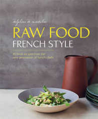 Raw Food French Style : 115 Fresh Recipes from the New Generation of French Chefs