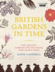 British Gardens in Time : The Greatest Gardens and the People Who Shaped Them