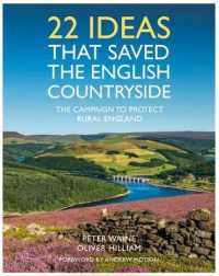 22 Ideas That Saved the English Countryside : The Campaign to Protect Rural England
