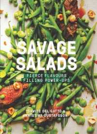 Savage Salads : Fierce Flavours， Filling Power-ups