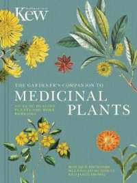 The Gardener's Companion to Medicinal Plants : An A-Z of Healing Plants and Home Remedies (Kew Experts)