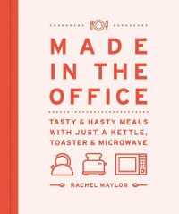 Made in the Office : Tasty & Hasty Meals with Just a Kettle, Toaster & Microwave