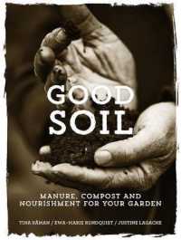 Good Soil : Manure, Compost and Nourishment for Your Garden