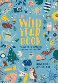 The Wild Year Book : Things to Do Outdoors through the Seasons