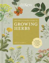 The Kew Gardener's Guide to Growing Herbs : The art and science to grow your own herbs (Kew Experts)