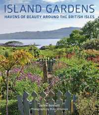 Island Gardens : Havens of Beauty around the British Isles （Illustrated）