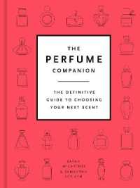 The Perfume Companion : The Definitive Guide to Choosing Your Next Scent