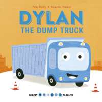Whizzy Wheels Academy: Dylan the Dump Truck (Whizzy Wheels Academy) （Board Book）