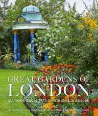 Great Gardens of London : 30 Masterpieces from Private Plots to Palaces