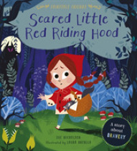 Scared Little Red Riding Hood : A Story about Bravery (Fairytale Friends) -- Paperback / softback