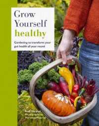 Grow Yourself Healthy : Gardening to transform your gut health all year round