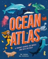 Ocean Atlas : A journey across the waves and into the deep (Amazing Adventures) -- Hardback