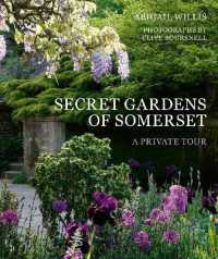 Secret Gardens of Somerset : A Private Tour (Secret Gardens) （Illustrated）