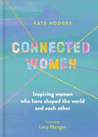 Connected Women : Inspiring women who have shaped the world and each other （New）
