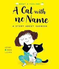 A Cat with No Name : A Story about Sadness (What a Feeling)