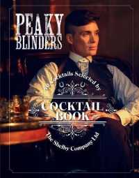 The Official Peaky Blinders Cocktail Book : 40 Cocktails Selected by the Shelby Company Ltd (Peaky Blinders)