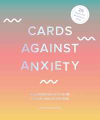 Cards against Anxiety : A Guidebook and Cards to Help You Stress Less