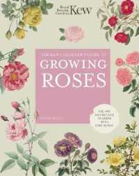 The Kew Gardener's Guide to Growing Roses : The Art and Science to Grow with Confidence (Kew Experts) （New）
